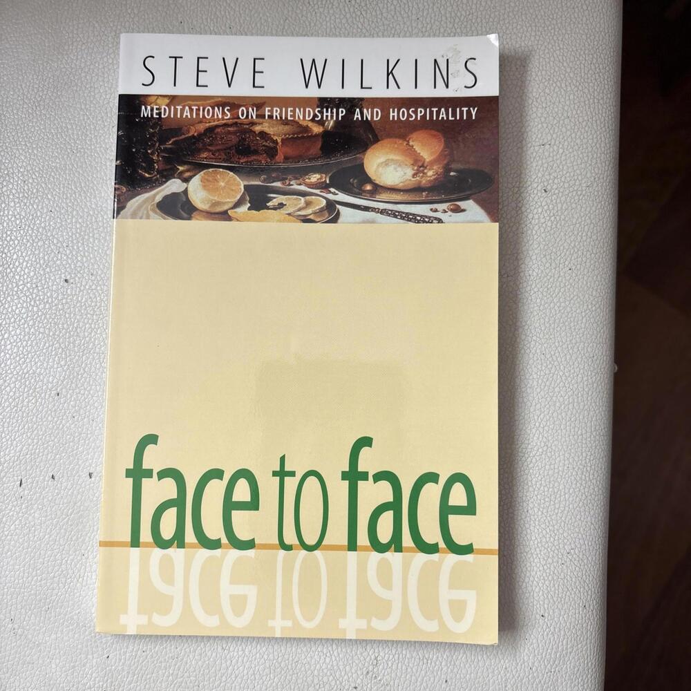 Face to Face : Meditations on Friendship and Hospitality by Steve Wilkins (Trade